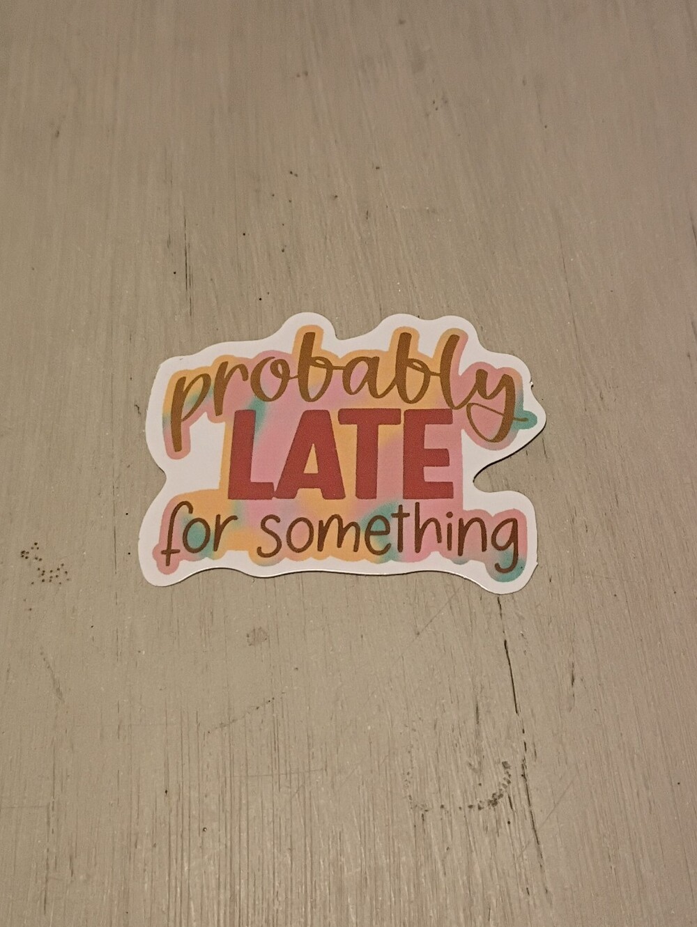 10/$10 Stickers Decals - Probably Late For Something - Brand New